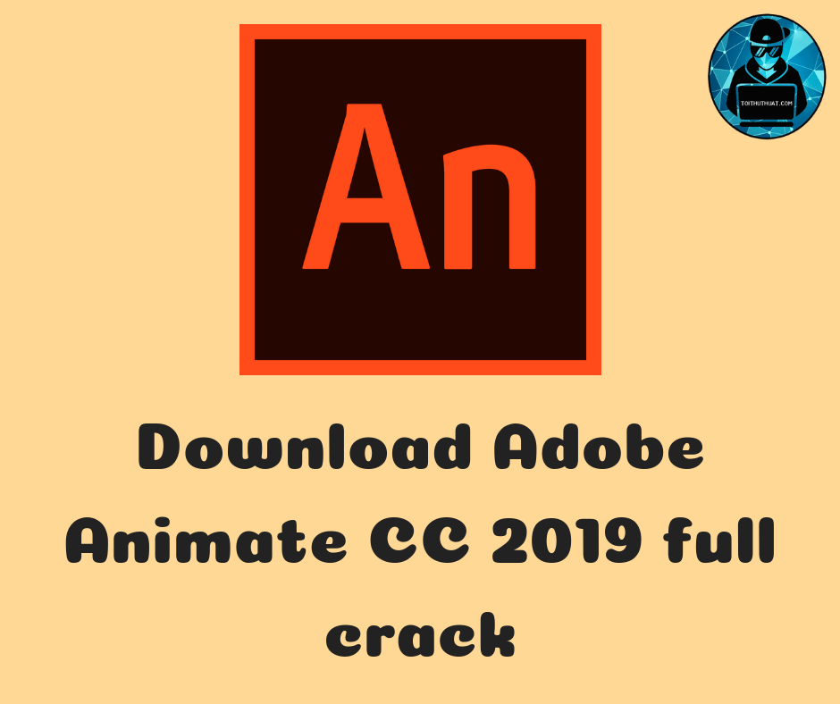 Download Adobe Animate CC 2019 full cr@ck mới nhất [Link FSHARE]
