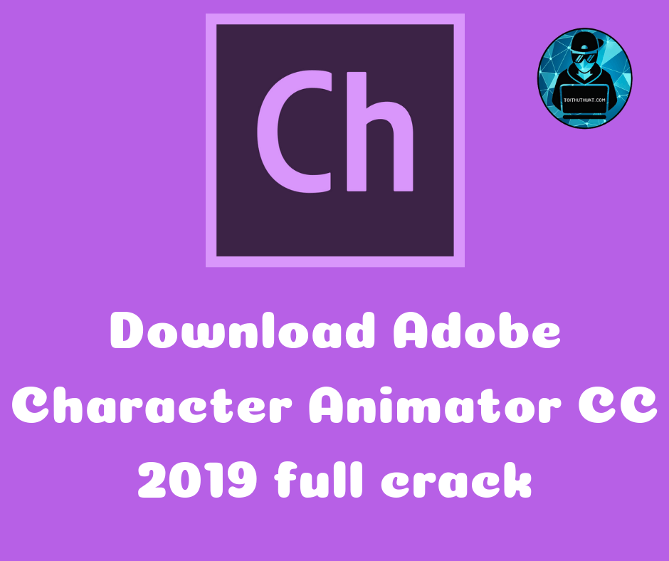 Download Adobe Character Animator CC 2019 Full Crck [Link Fshare]