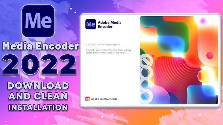 Adobe Media Encoder 2022 - Phiên Bản Cho MacOS